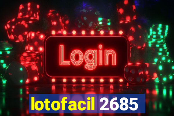 lotofacil 2685